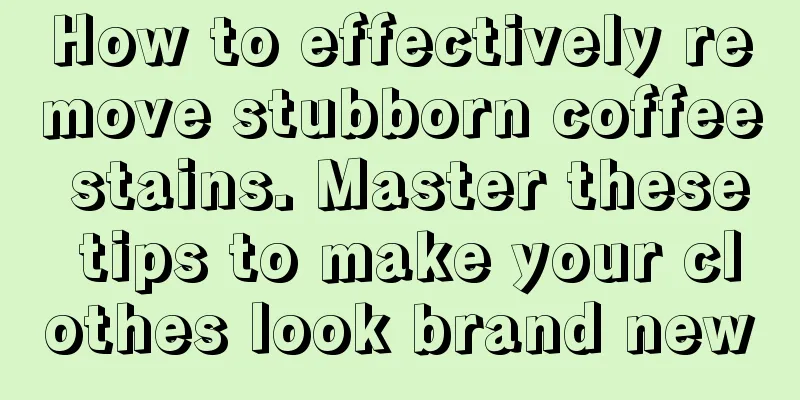 How to effectively remove stubborn coffee stains. Master these tips to make your clothes look brand new