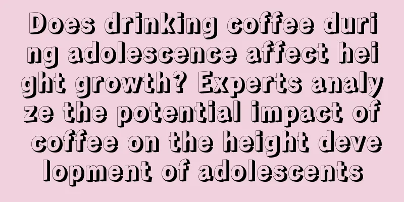 Does drinking coffee during adolescence affect height growth? Experts analyze the potential impact of coffee on the height development of adolescents