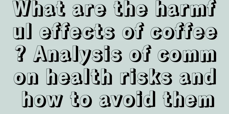 What are the harmful effects of coffee? Analysis of common health risks and how to avoid them