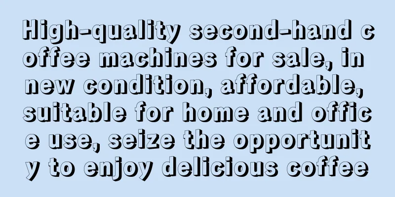 High-quality second-hand coffee machines for sale, in new condition, affordable, suitable for home and office use, seize the opportunity to enjoy delicious coffee