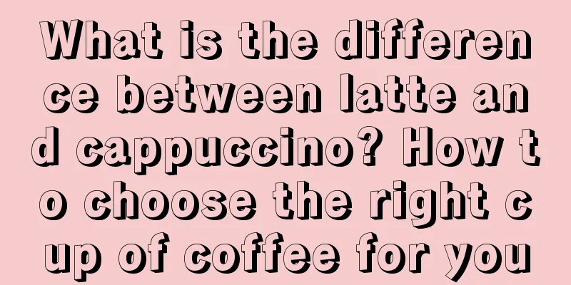 What is the difference between latte and cappuccino? How to choose the right cup of coffee for you