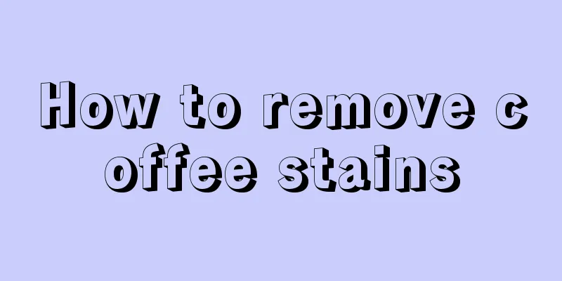 How to remove coffee stains