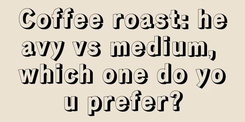 Coffee roast: heavy vs medium, which one do you prefer?