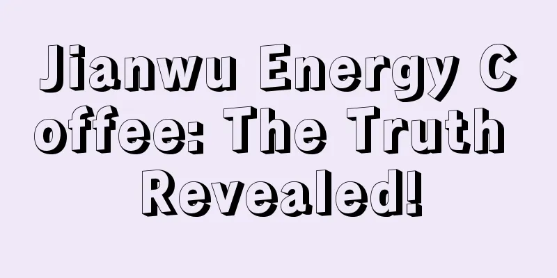 Jianwu Energy Coffee: The Truth Revealed!