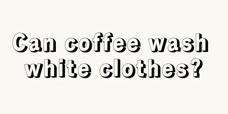 Can coffee wash white clothes?