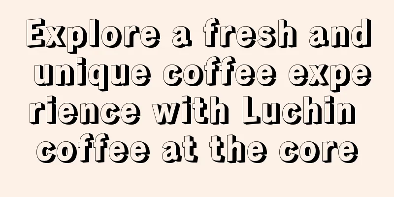 Explore a fresh and unique coffee experience with Luchin coffee at the core