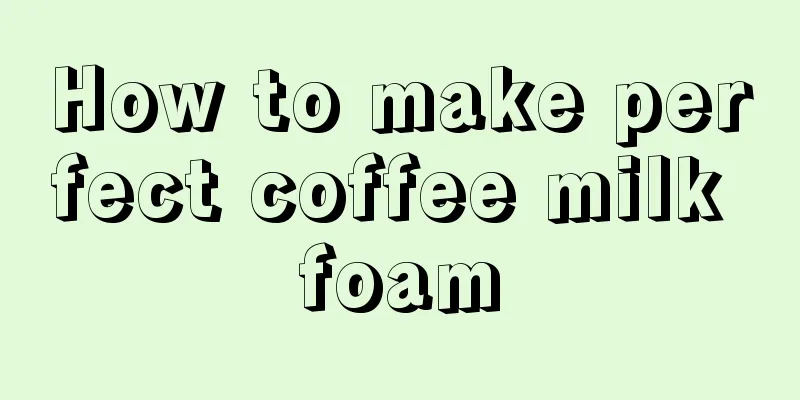 How to make perfect coffee milk foam