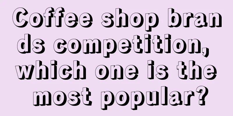 Coffee shop brands competition, which one is the most popular?