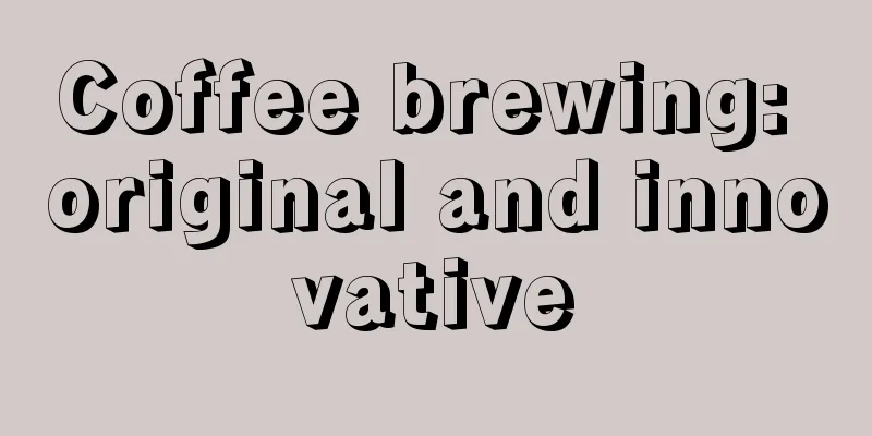 Coffee brewing: original and innovative