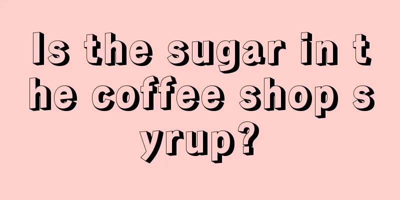 Is the sugar in the coffee shop syrup?