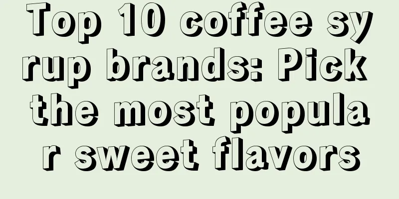 Top 10 coffee syrup brands: Pick the most popular sweet flavors