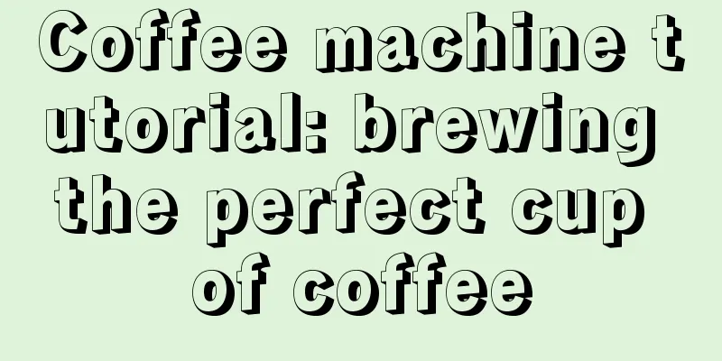 Coffee machine tutorial: brewing the perfect cup of coffee