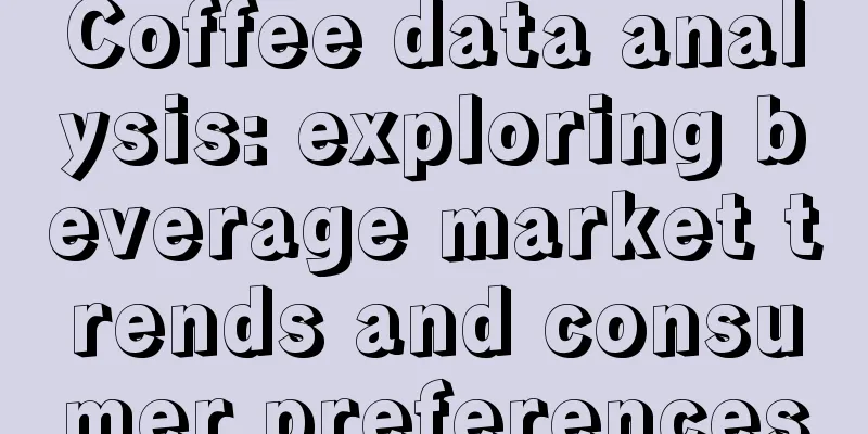 Coffee data analysis: exploring beverage market trends and consumer preferences