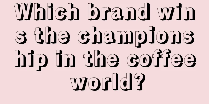 Which brand wins the championship in the coffee world?