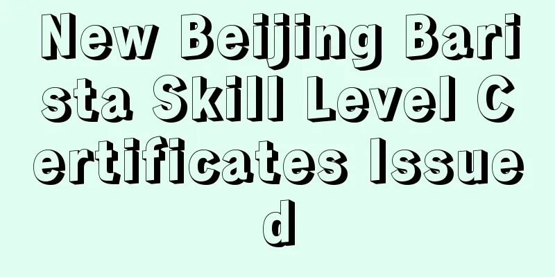 New Beijing Barista Skill Level Certificates Issued