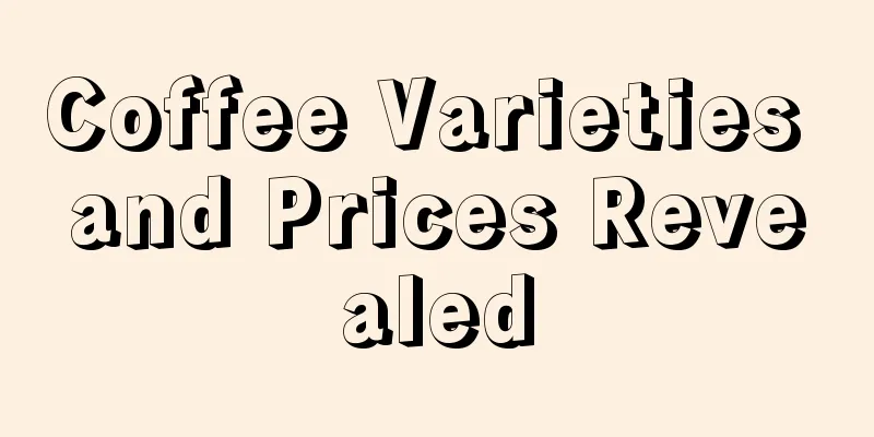 Coffee Varieties and Prices Revealed