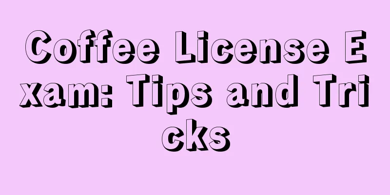 Coffee License Exam: Tips and Tricks