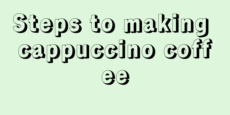 Steps to making cappuccino coffee