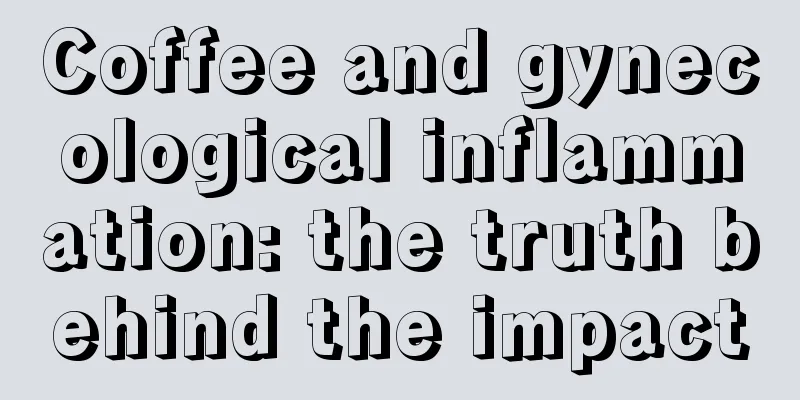 Coffee and gynecological inflammation: the truth behind the impact