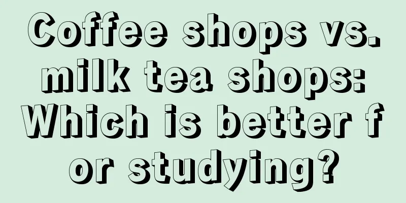 Coffee shops vs. milk tea shops: Which is better for studying?