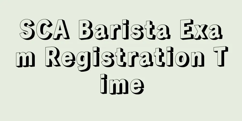 SCA Barista Exam Registration Time