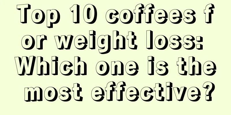 Top 10 coffees for weight loss: Which one is the most effective?