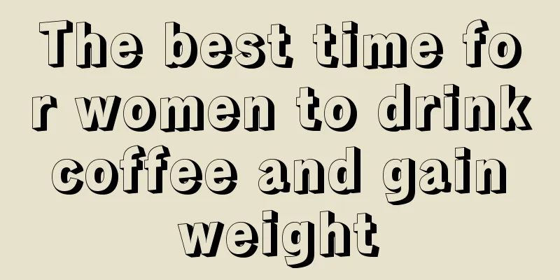 The best time for women to drink coffee and gain weight