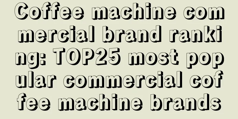 Coffee machine commercial brand ranking: TOP25 most popular commercial coffee machine brands