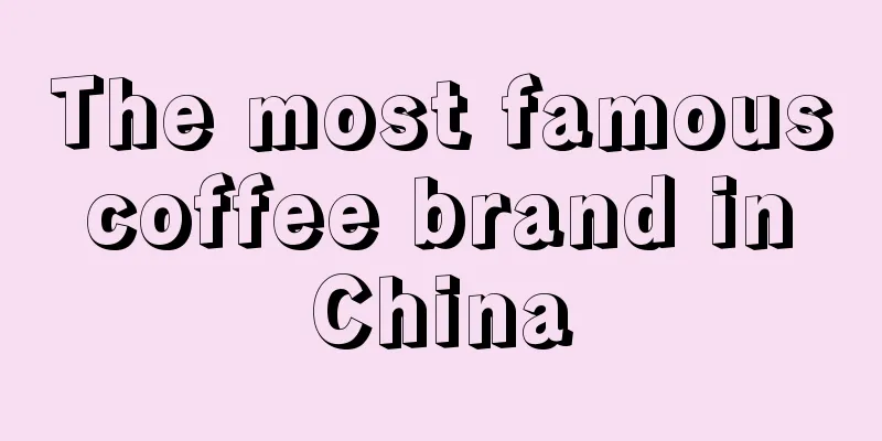 The most famous coffee brand in China