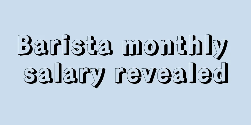 Barista monthly salary revealed