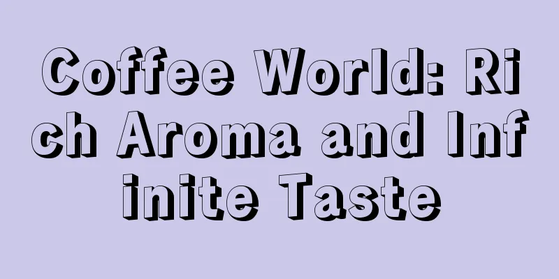 Coffee World: Rich Aroma and Infinite Taste