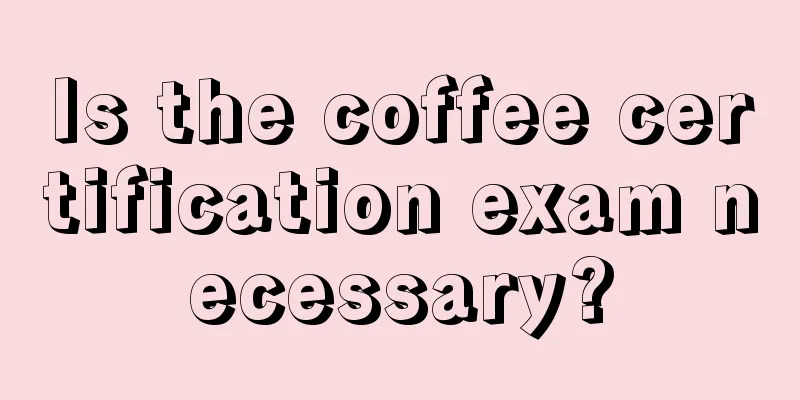 Is the coffee certification exam necessary?