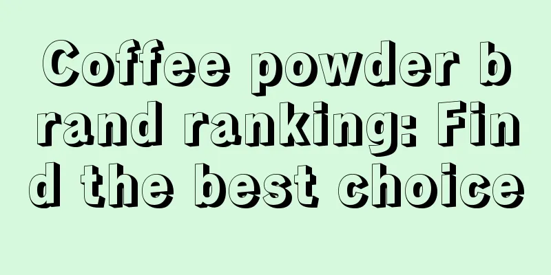 Coffee powder brand ranking: Find the best choice