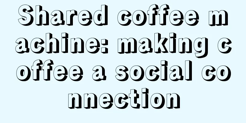 Shared coffee machine: making coffee a social connection