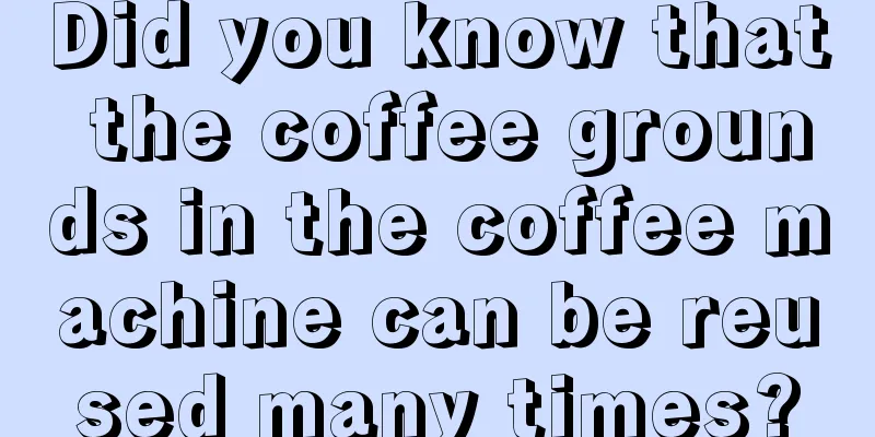 Did you know that the coffee grounds in the coffee machine can be reused many times?