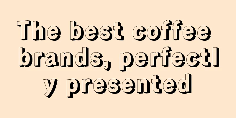 The best coffee brands, perfectly presented