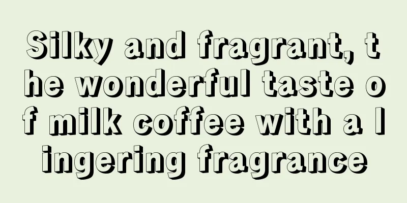 Silky and fragrant, the wonderful taste of milk coffee with a lingering fragrance