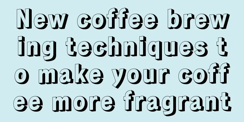 New coffee brewing techniques to make your coffee more fragrant