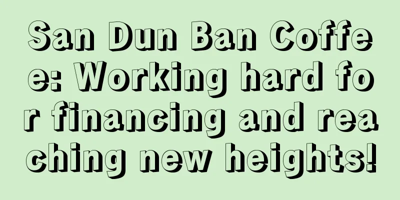 San Dun Ban Coffee: Working hard for financing and reaching new heights!