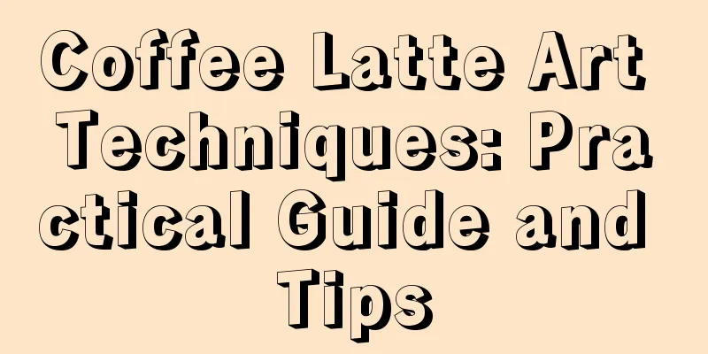 Coffee Latte Art Techniques: Practical Guide and Tips