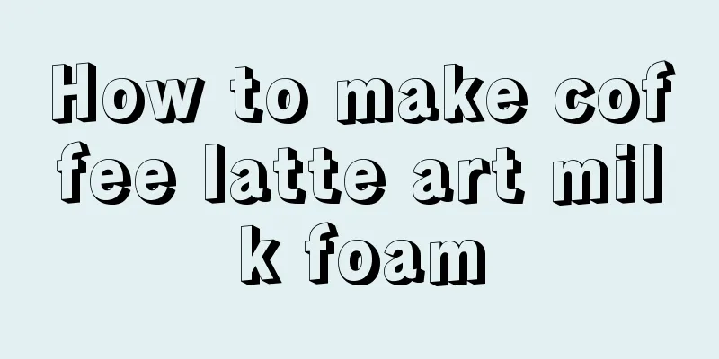 How to make coffee latte art milk foam