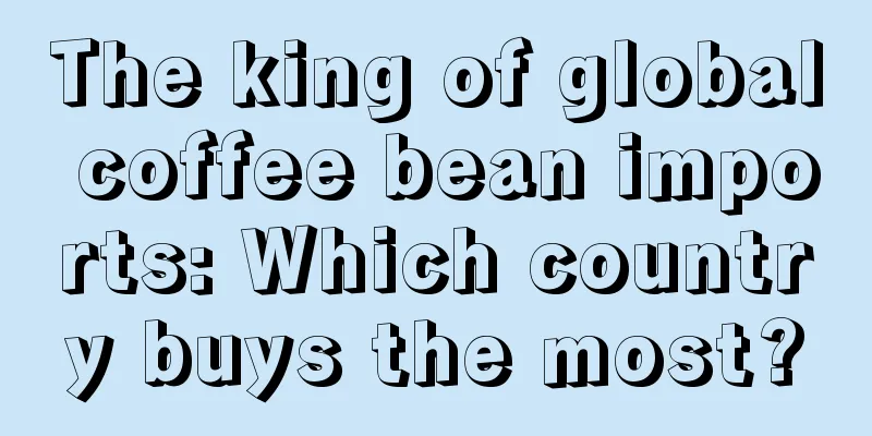 The king of global coffee bean imports: Which country buys the most?