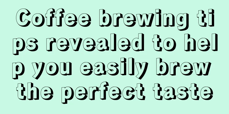 Coffee brewing tips revealed to help you easily brew the perfect taste