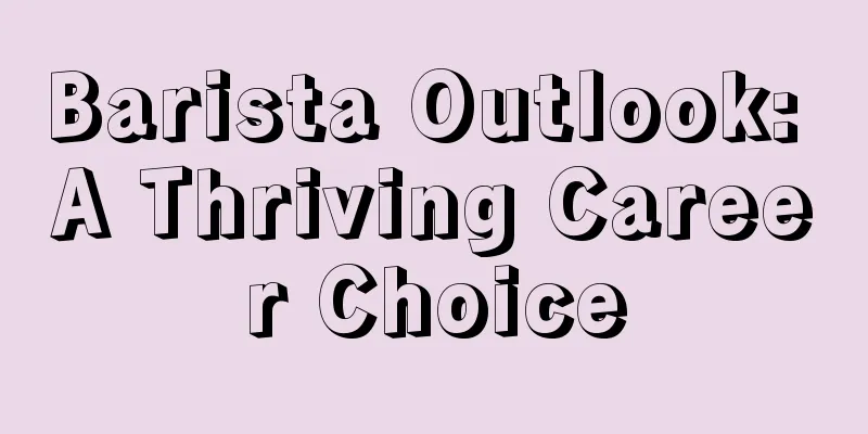 Barista Outlook: A Thriving Career Choice