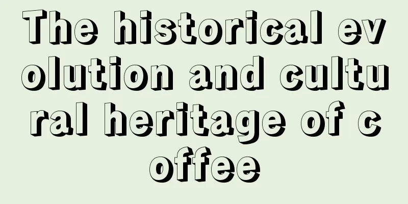 The historical evolution and cultural heritage of coffee