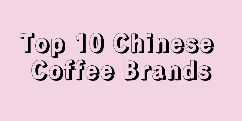 Top 10 Chinese Coffee Brands