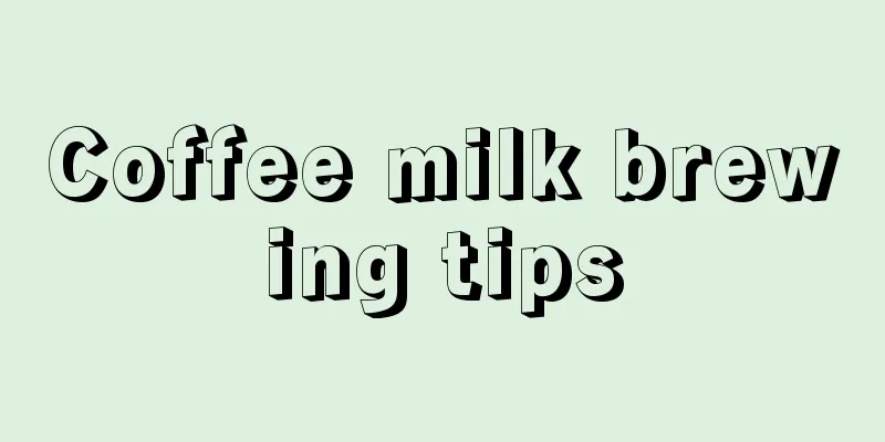 Coffee milk brewing tips