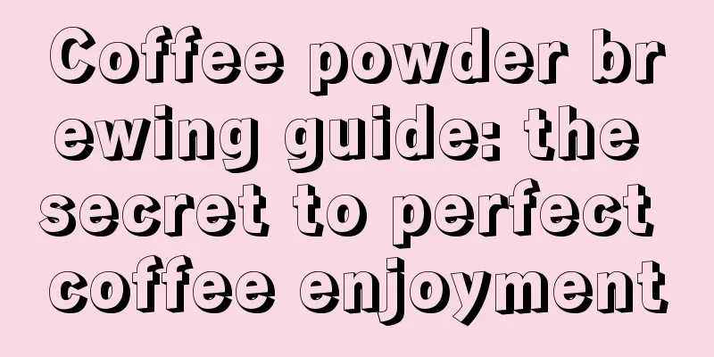 Coffee powder brewing guide: the secret to perfect coffee enjoyment