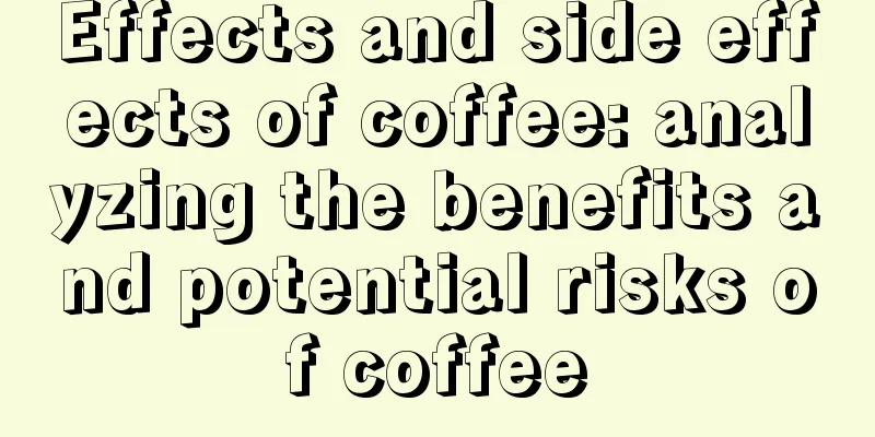 Effects and side effects of coffee: analyzing the benefits and potential risks of coffee