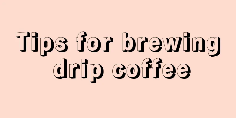 Tips for brewing drip coffee